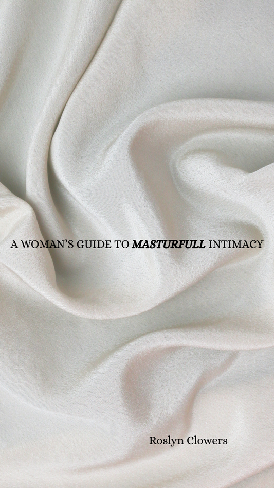 A WOMAN'S GUIDE TO MASTURFULL INTIMACY